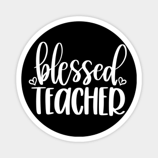 Blessed teacher - inspirational teacher quote (white) Magnet